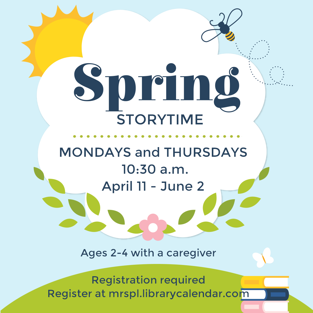 Spring Storytime Mondays and Tuesdays at 10:30am April 11 - June 2