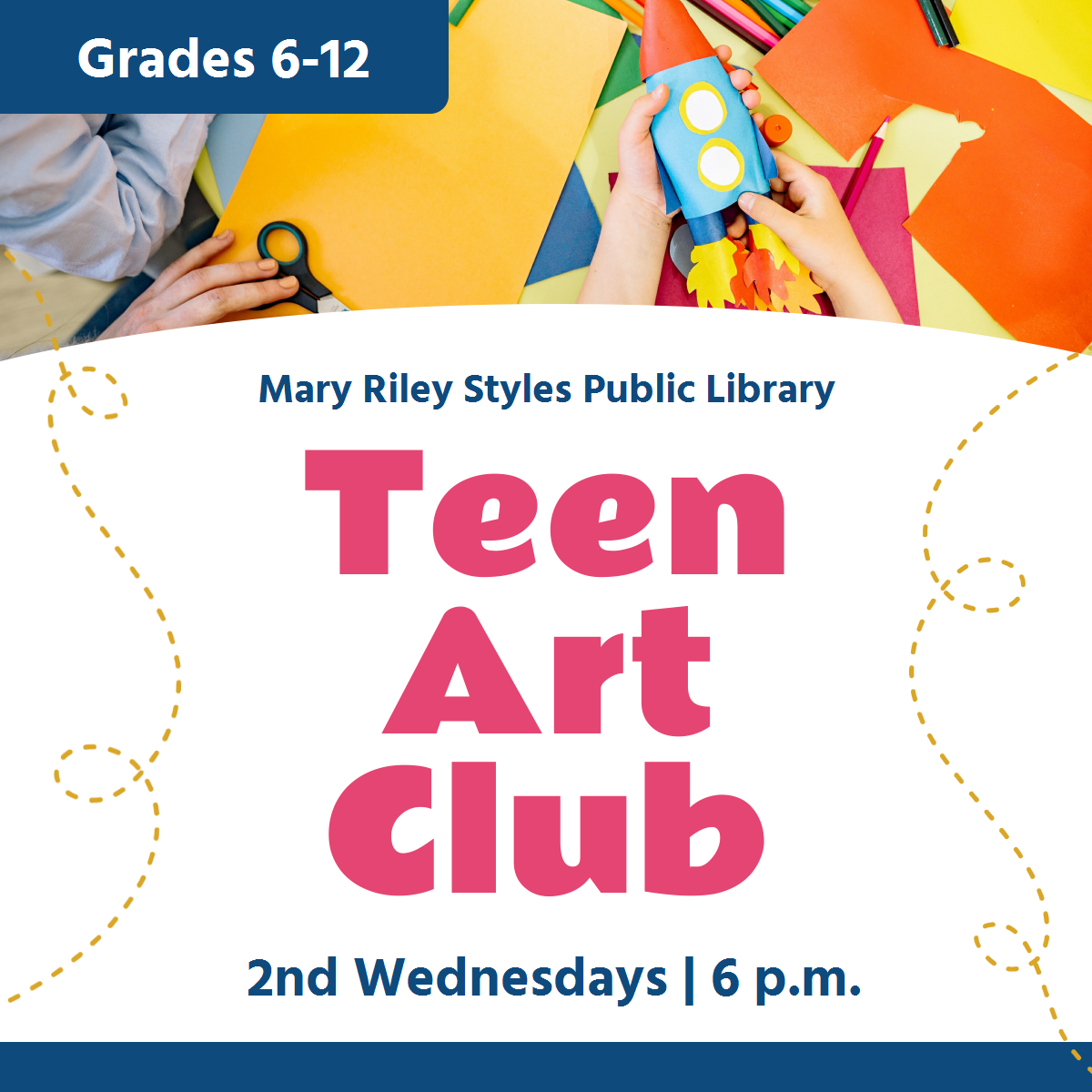 Grades 6-12 Teen Art Club Second Wednesdays 6pm