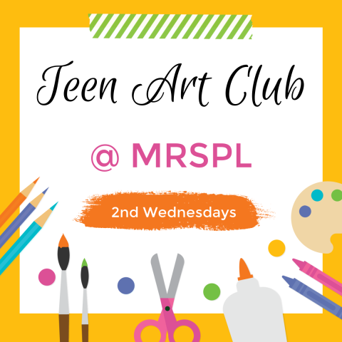 Teen Art Club at MRSPL, 2nd Wednesdays