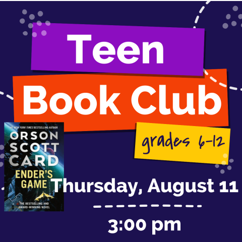 Teen Book Club grades 6-12 Thursday, August 11 3:00pm Ender's Game
