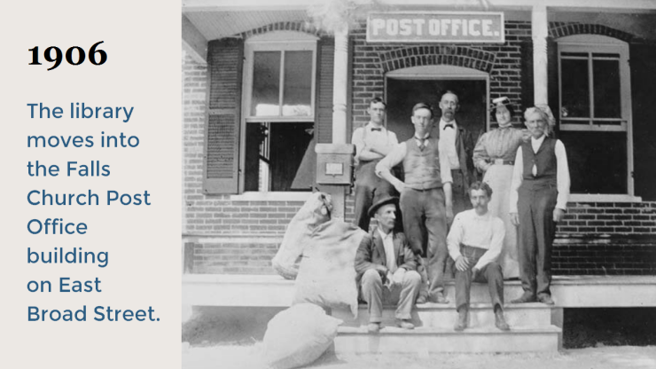 1906 The Library moves into the Falls Church Post Office building on East Broad Street. 